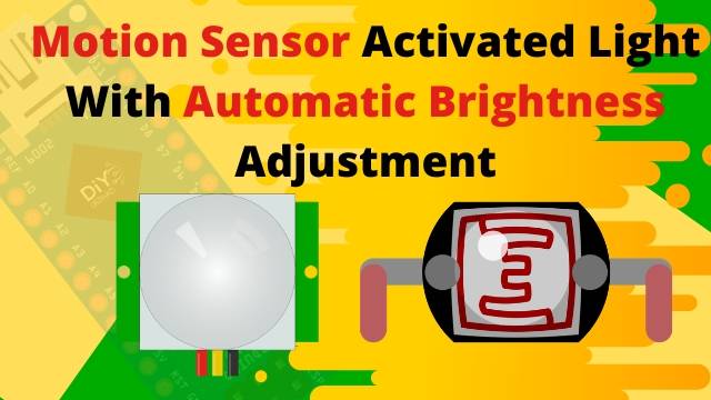 Motion Sensor Activated Light With Automatic Brightness Adjustment