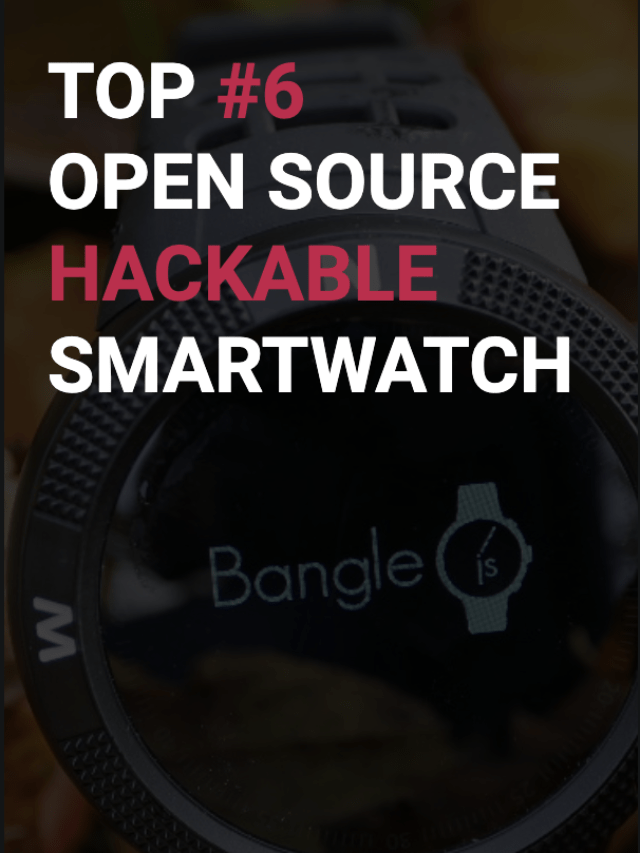 Top #6 Open Source Smartwatches.