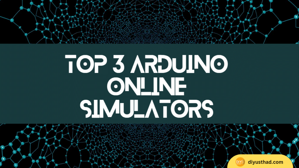 Top 3 Arduino Online Simulators