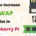 how to increase swap in Raspberry Pi