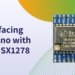 Interfacing LoRa Module SX1278 with Arduino